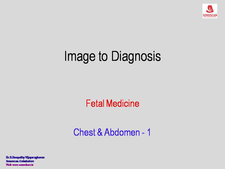 Image to Diagnosis – Fetal Medicine –Chest & Abdomen 1