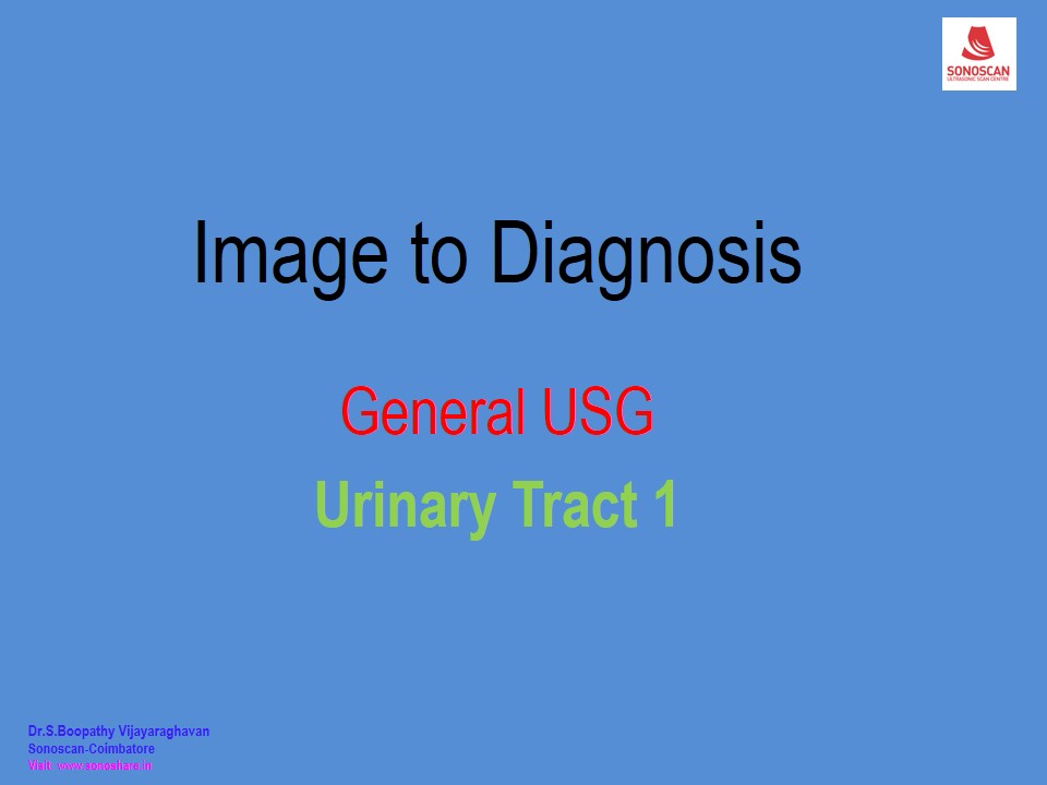 Image to Diagnosis – General USG– Urinary Tract 1
